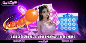 Cách chơi keno bậc 10